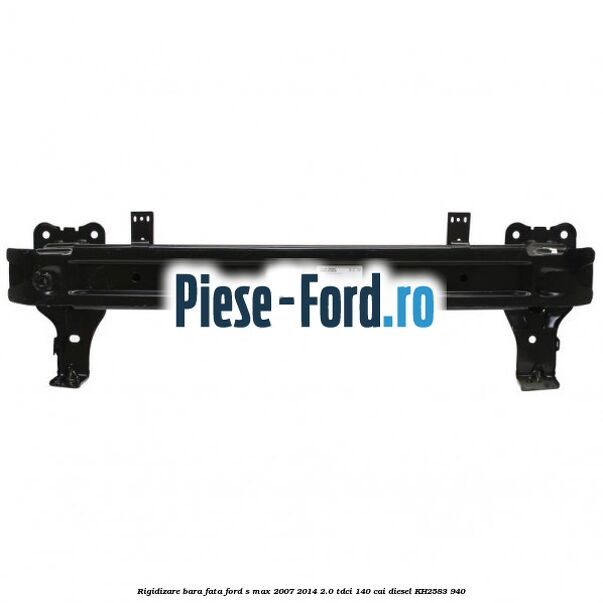 Rigidizare bara fata Ford S-Max 2007-2014 2.0 TDCi 140 cai #D4BB1DF629